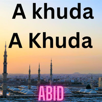 Abid - A khuda A Khuda