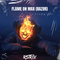 R3TRIX - Flame on Max (Razor)