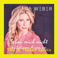 Mia Weber - Schau mich nicht mit diesen Augen an (Tim & Thaler Remix)