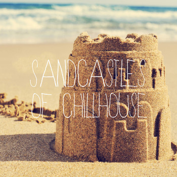 Various Artists - Sandcastles of Chillhouse