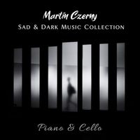 Martin Czerny - Sad & Dark Music Collection (Piano & Cello)