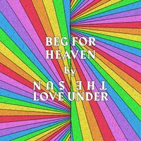 Love Under The Sun - Beg for Heaven