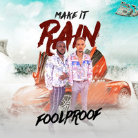 Foolproof - Make It Rain