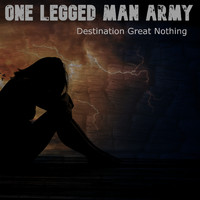 One Legged Man Army - Destination Great Nothing