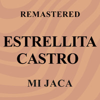 Estrellita Castro - Mi Jaca (Remastered)