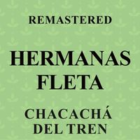 Hermanas Fleta - Chacachá del tren (Remastered)