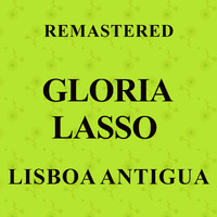 Gloria Lasso - Lisboa antigua (Remastered)