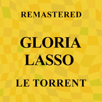 Gloria Lasso - Le torrent (Remastered)