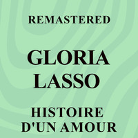 Gloria Lasso - Histoire d'un amour (Remastered)