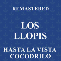 Los Llopis - Hasta la vista cocodrilo (Remastered)