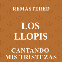 Los Llopis - Cantando mis tristezas (Remastered)