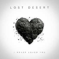 Lost Desert - I Never Loved You (Explicit)