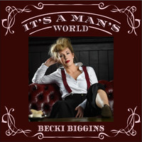 Becki Biggins - It's a Man's World (Explicit)