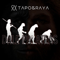 Tapo & Raya - Dale Pa Trás