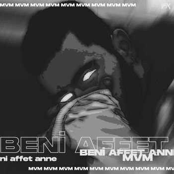 MVM - Beni Affet Anne (Explicit)