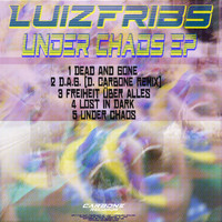 LuizFribs - Under Chaos EP (With D. Carbone Remix) (EP)