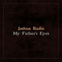 Joshua Radin - My Father’s Eyes