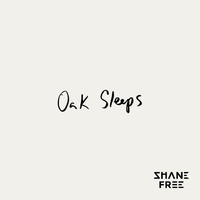 Shane Free - Oak Sleeps