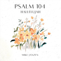 Mike Janzen - Psalm 104 (Hallelujah)