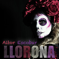 Aitor Escobar - Llorona (feat. Vanessa Triviño, Iñaki Garcia, Karlos Garcia, Abbie Glir & Miguel Santiago)