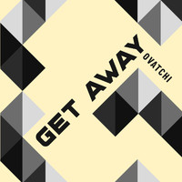 Ovatchi - Get Away