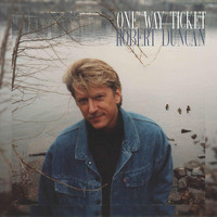 Robert Duncan - One Way Ticket