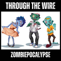 Through the Wire - Zombiepocalypse
