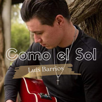 Luis Barrios - Como el sol