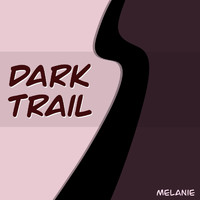 Melanie - Dark Trail