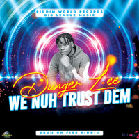Dunger Lee - We Nuh Trust Dem