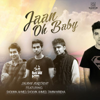 Salman Muqtadir - Jaan Oh Baby (feat. Shoumik Ahmed, Shouvik Ahmed, Tamim Mridha)