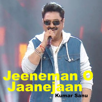 Kumar Sanu - Jeeneman O Jaanejaan