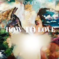 Joker - How To Love