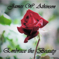 James W. Atkinson - Embrace the Beauty