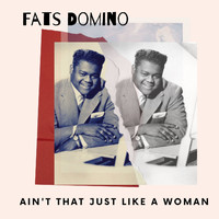 Fats Domino - Ain't That Just Like A Woman