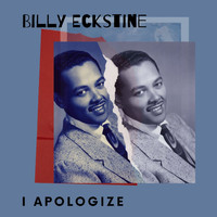 Billy Eckstine - I Apologize