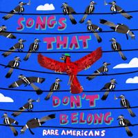 Rare Americans - Songs That Don't Belong (Explicit)