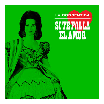 La Consentida - Si Te Falla El Amor