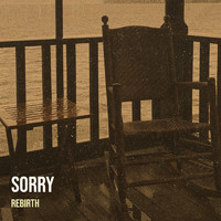 Rebirth - Sorry