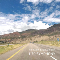 Jim Klein & Ian Jamison - Klein and Jamison: I-70 Symphony