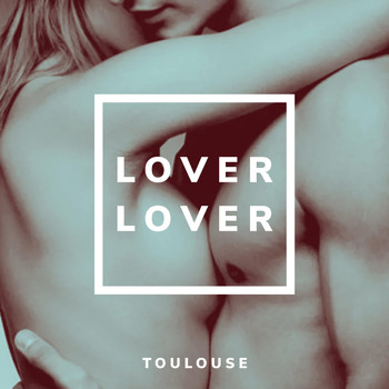 Toulouse - Lover Lover