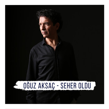 Oğuz Aksaç - Seher Oldu