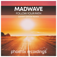 Madwave - Follow Your Path (Danny Eaton Remix)
