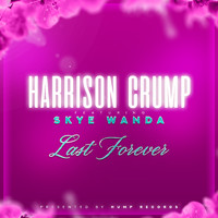 Harrison Crump - Last Forever
