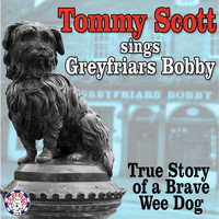 Tommy Scott - Greyfriars Bobby