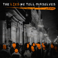 Caspar - The Lies We Tell Ourselves