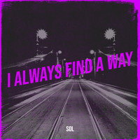 SOL - I Always Find a Way (Explicit)