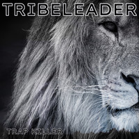 Tribeleader - TRAP KILLER
