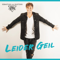 Sebastian von Mletzko - Leider Geil (Radio Version)
