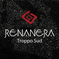 Renanera - Troppo sud